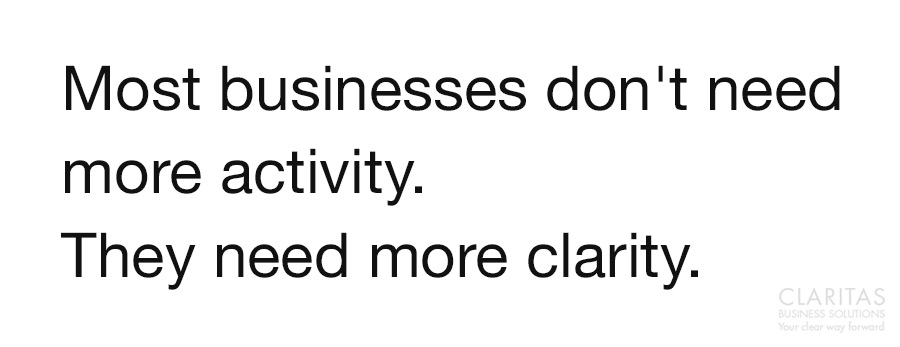 Most businesses don't need more activity. They need more Clarity.